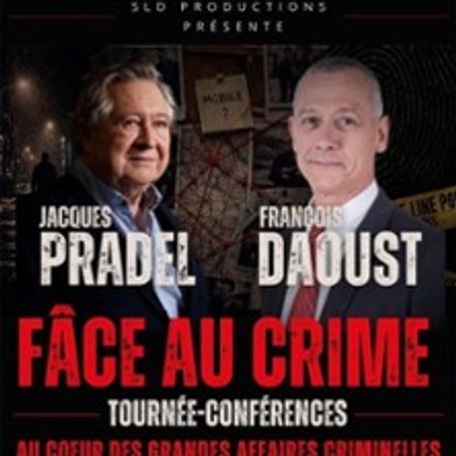 Face Au Crime -  Jacques Pradel Et François Daoust - Tournée 2026