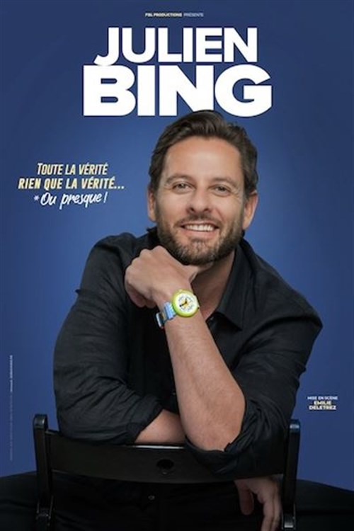 Julien Bing Dans Toute La Vérité, Rien Que La Vérité Ou Presque