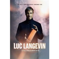 Luc Langevin : L'illusionniste