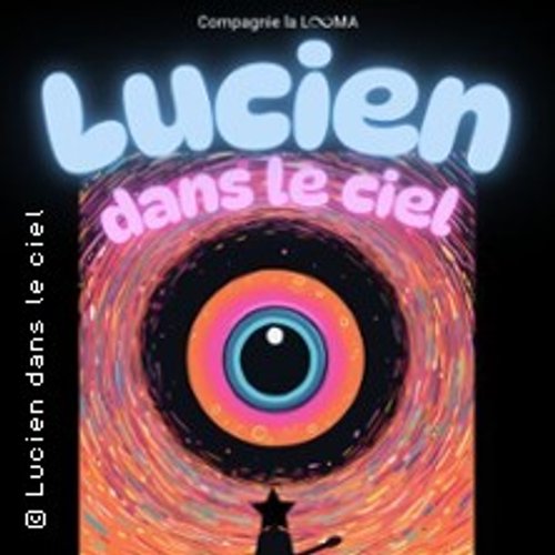 Lucien Dans Le Ciel - Théâtre À L'ouest - Lyon