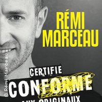 Rémi Marceau - Certifié Conforme Aux Originaux ( Tournée )